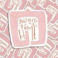 You are your home - Sticker